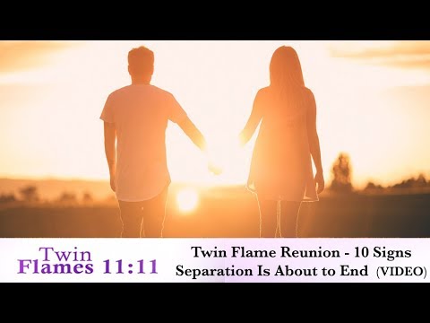 Twin Flame Reunion - 10 Signs Separation Is About To End (Video)