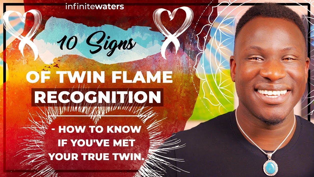 10 Signs of Twin Flame Recognition - How to Know You've Met Your Twin Flame
