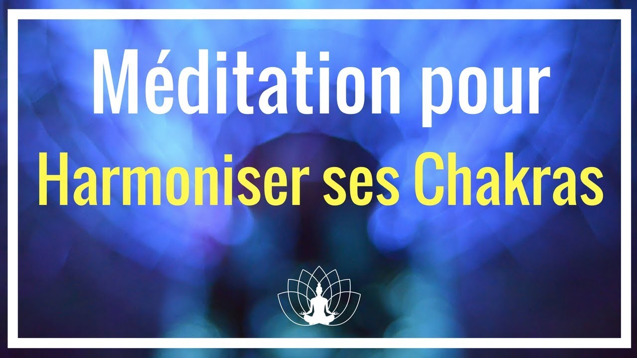 Méditation pour Activer et Harmoniser ses CHAKRAS 🌼 Cédric Michel