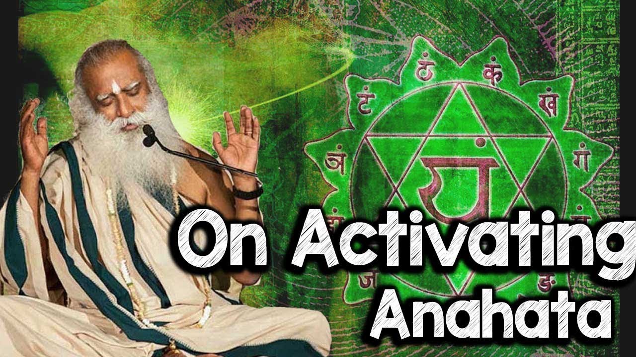 Activating Anahata- Heart Chakra- Problems& Possibilites- Sadhguru Jaggi Vasudev
