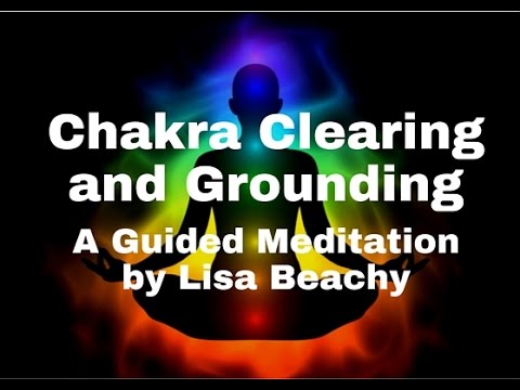 Chakra Clearing and Grounding Guided Meditation - A Meditation for the 7 Chakras