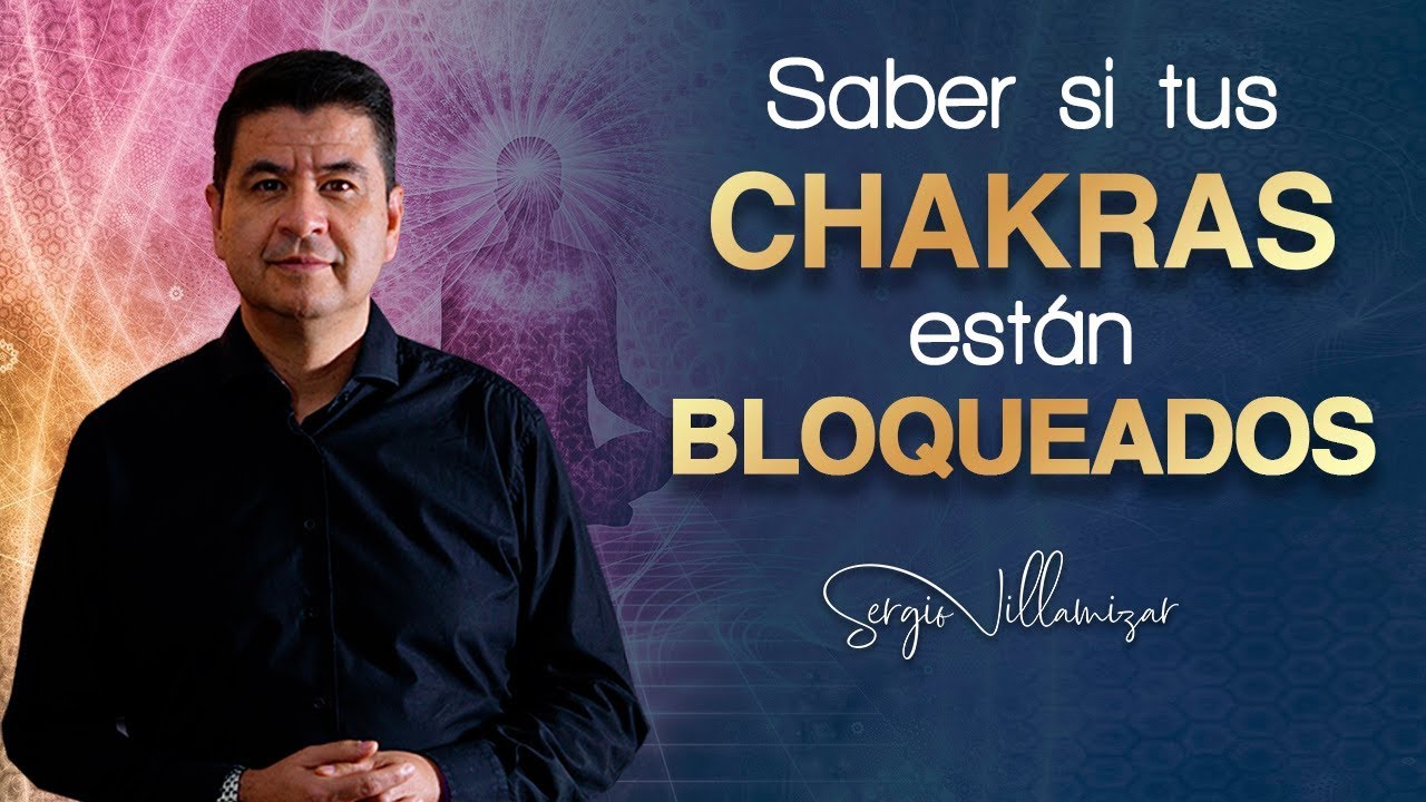 Señales de que tus chakras están bloqueados / Sergio Villamizar