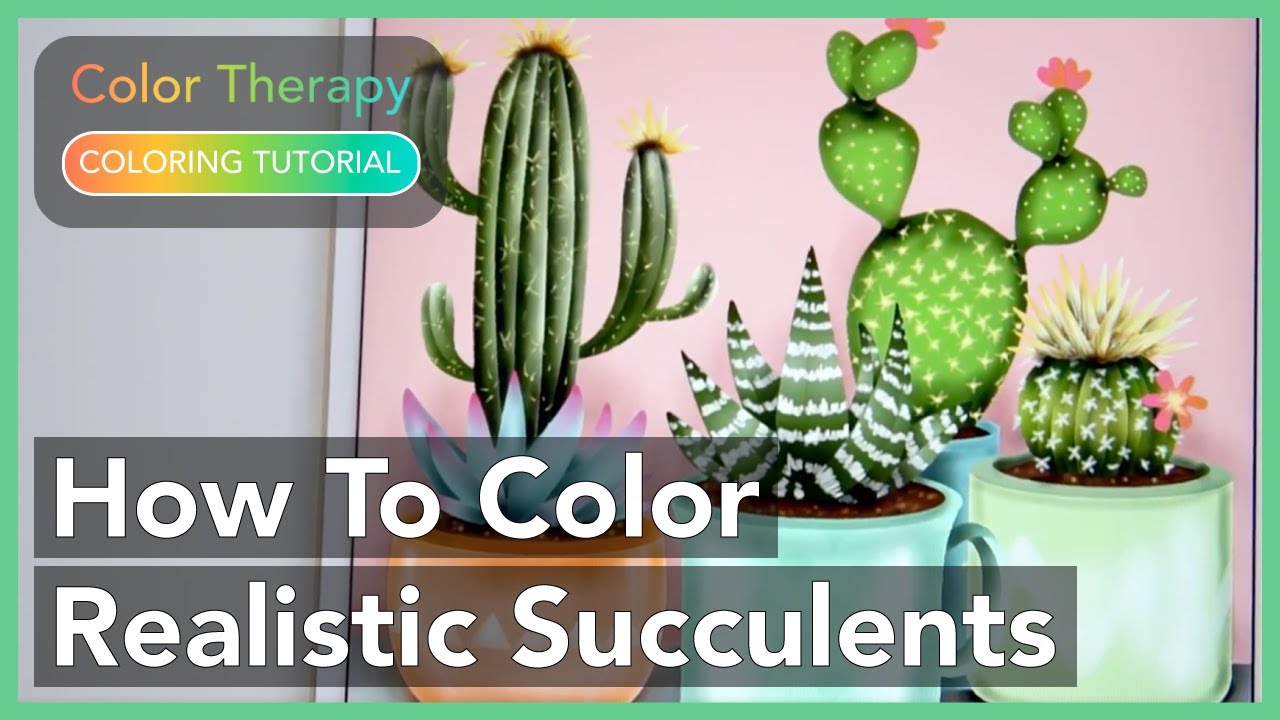 Coloring Tutorial: How to Color Realistic Succulents with Color Therapy App