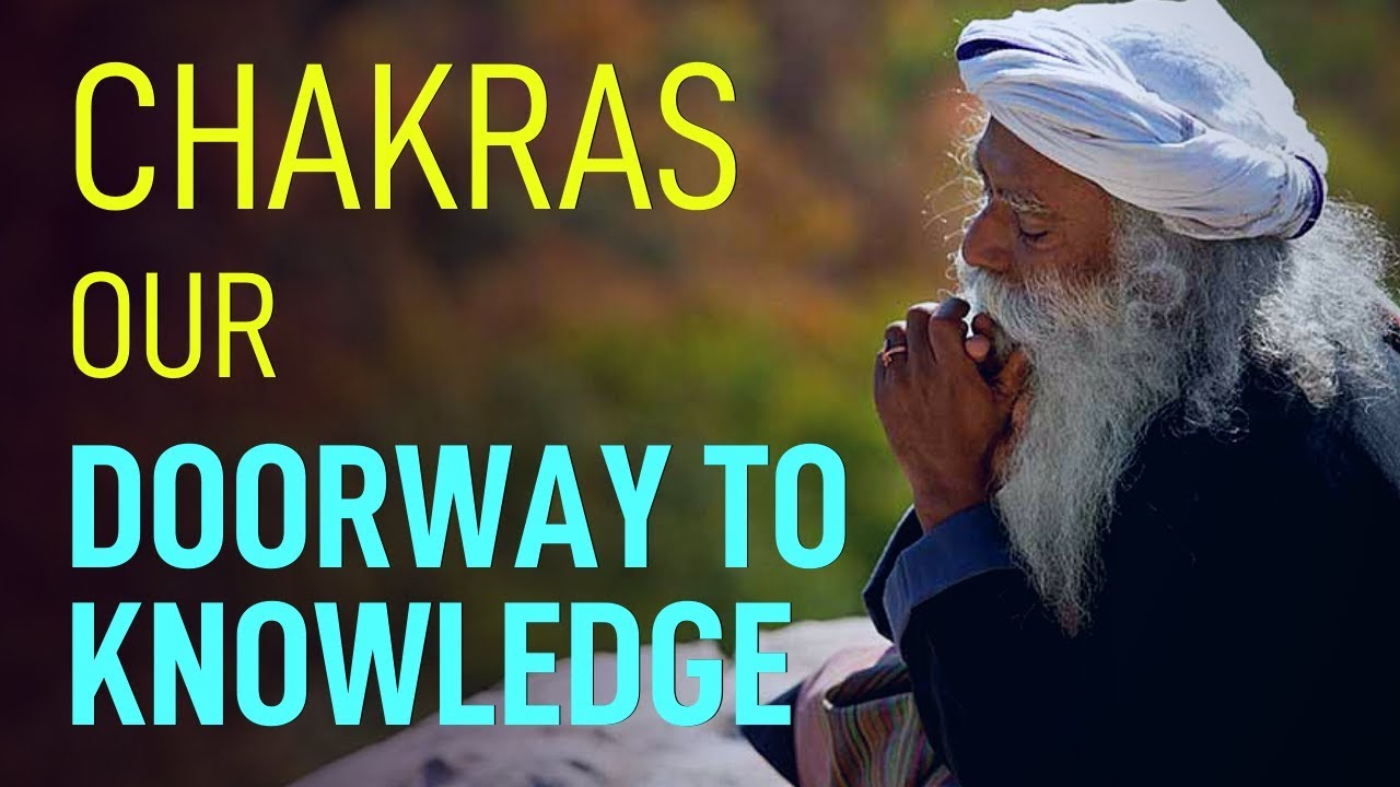 7 Chakras | Our Doorway To Knowledge | Sadhguru