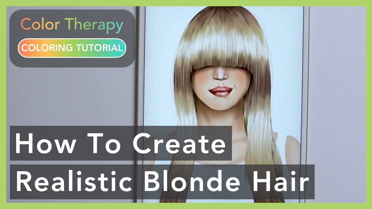 Coloring Tutorial: How to create Realistic Blonde Hair