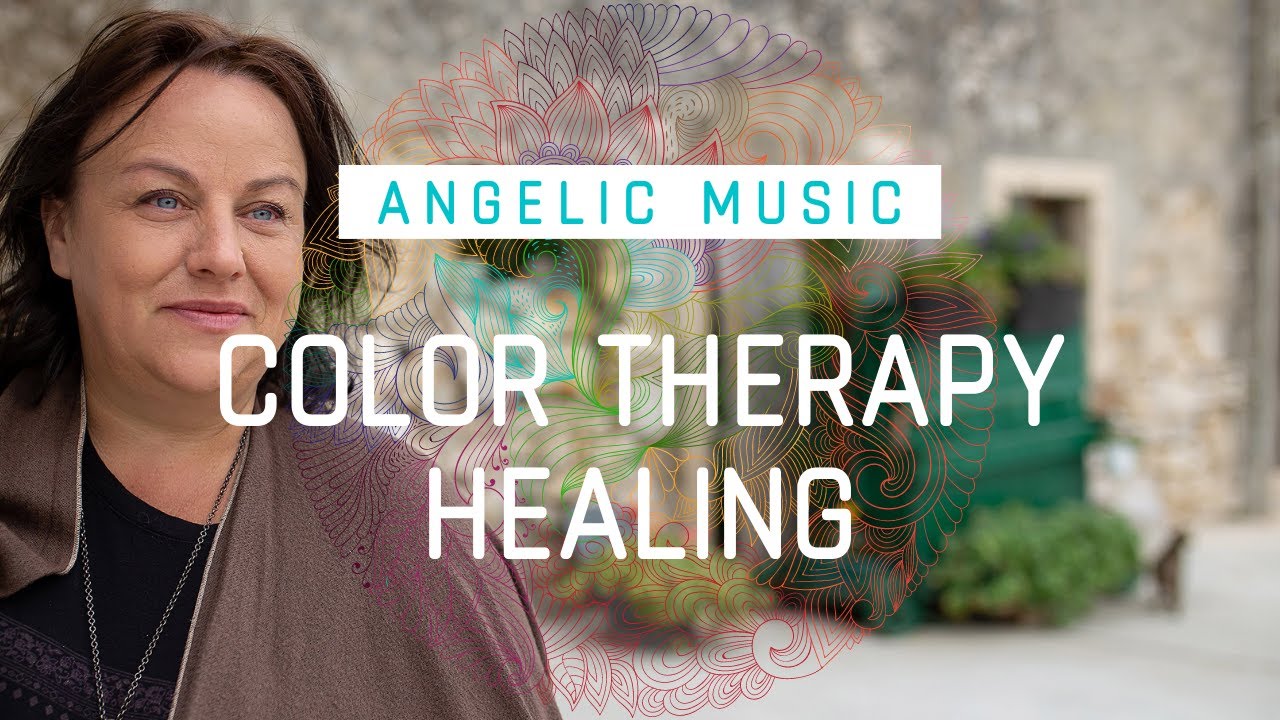 ANGELIC HEALING MUSIC - Color Therapy Healing
