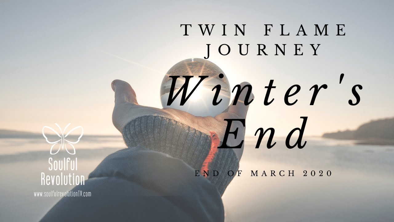 Twin Flame Journey: Winter's End April 2020