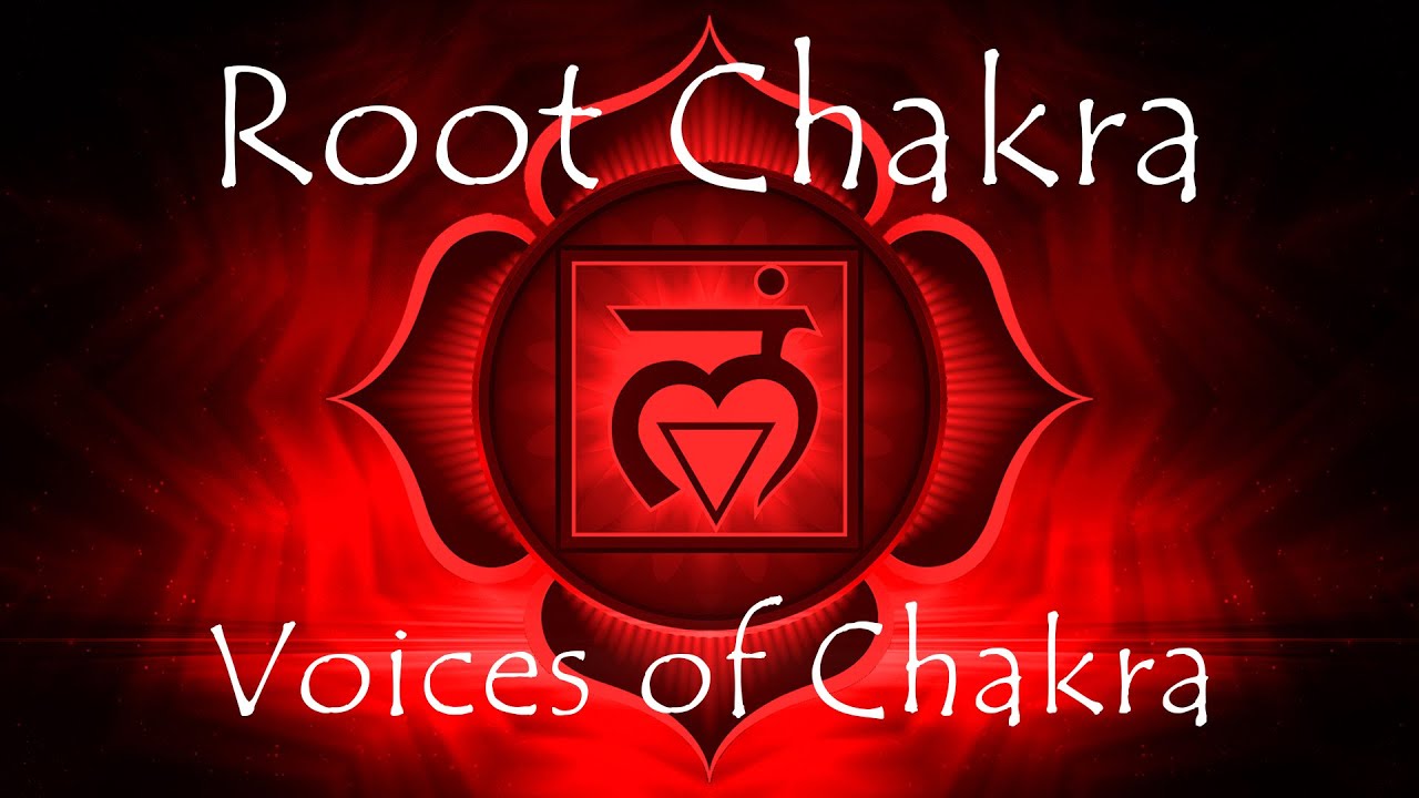 The Voices of Chakra ROOT CHAKRA Activation/Stimulation/Tuning/Balancing/Healing