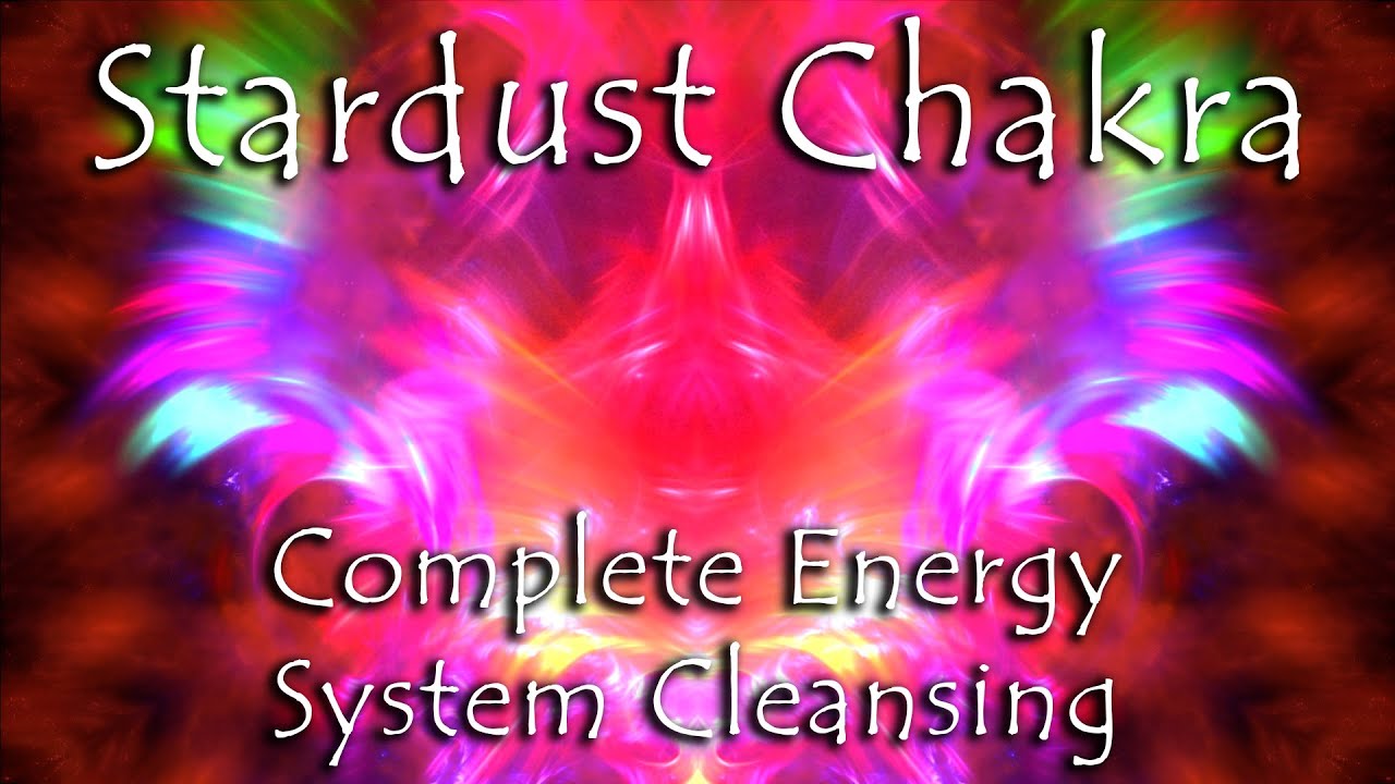 STARDUST AURA CHAKRA CLEANSE (Complete Aura/Chakra Energy System Cleansing)