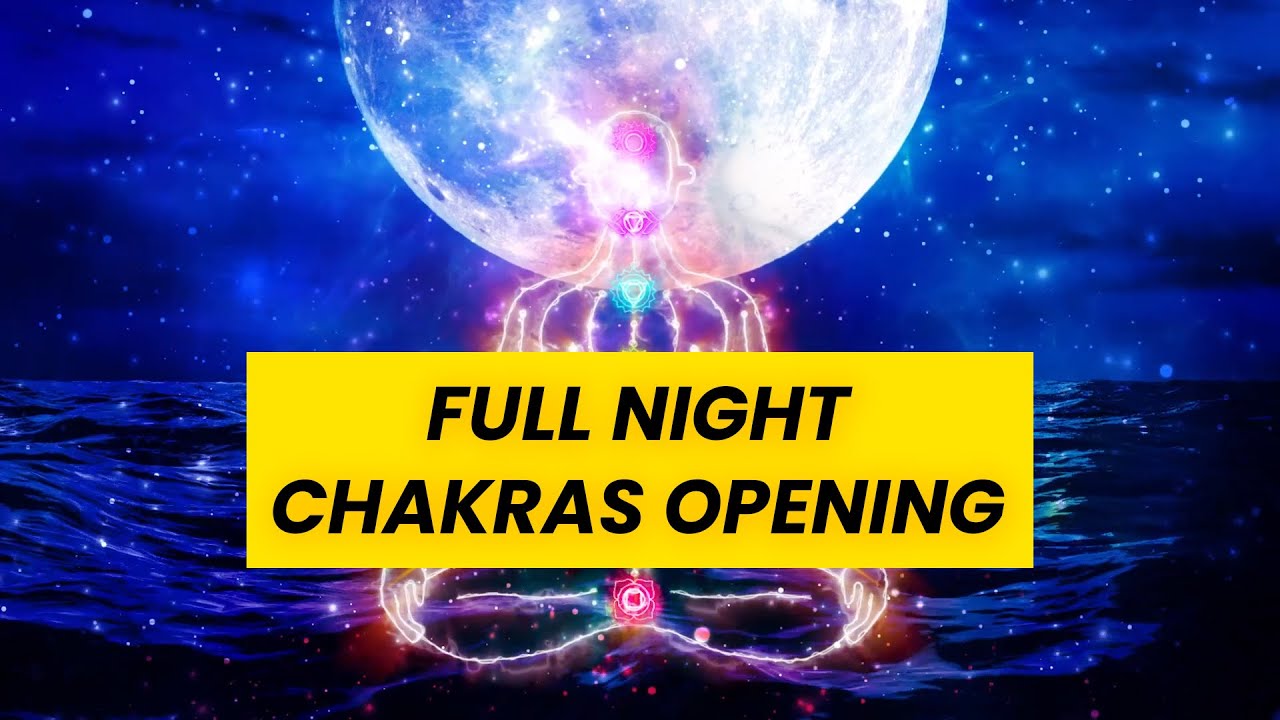 Full Night 7 Chakras Opening: Balancing and Healing | Align Body Mind, & Spirit, Binaural Beats