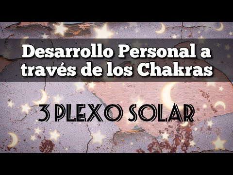 🌟 3 TERCER CHAKRA: Taller de Desarrollo Personal a través de los Chakras ➕ PODER PERSONAL
