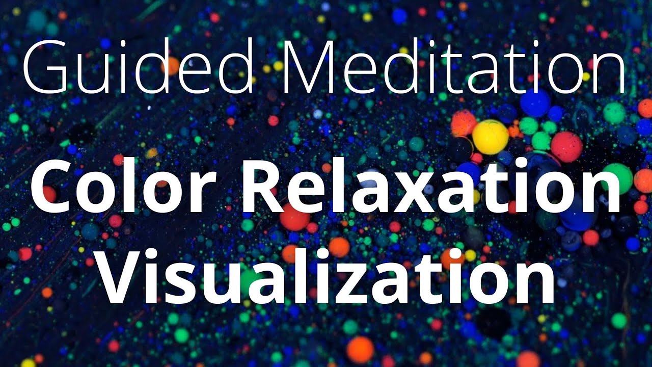 Calming Colour Relaxation Visualization | Color Relaxation | Guided meditation | Color Therapy