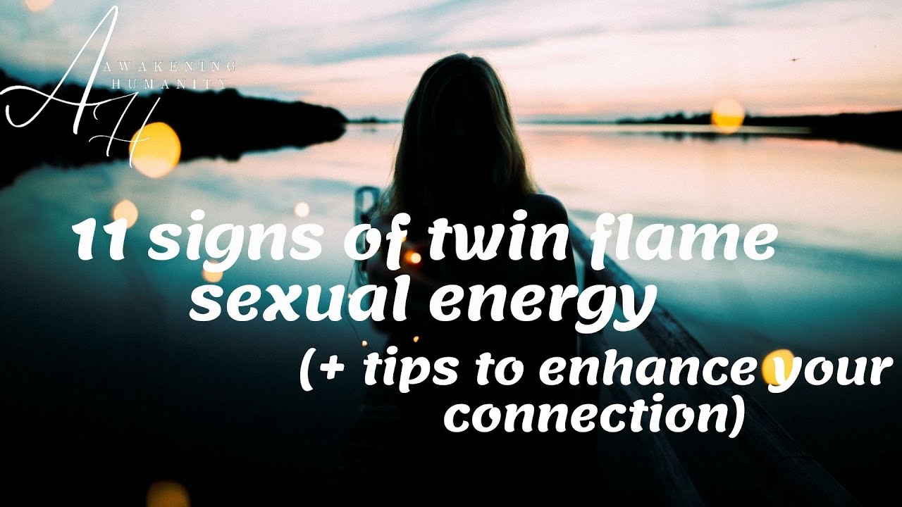 11 signs of twin flame sexual energy + tips to enhance your connection