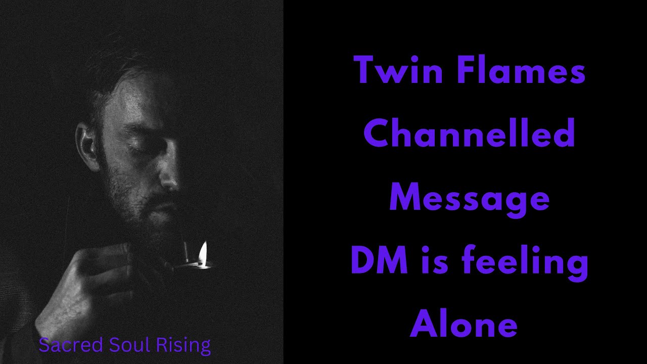 Twin Flame Channelled Message DM is Feeling Alone